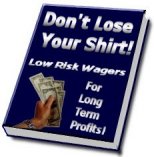 Dont lose your shirt-low risk betting